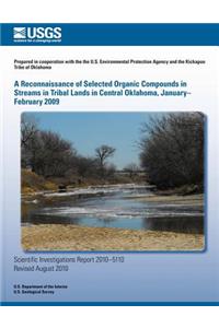 A Reconnaissance of Selected Organic Compounds in Streams in Tribal Lands in Central Oklahoma, January?February 2009