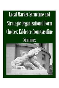 Local Market Structure and Strategic Organizational Form Choices