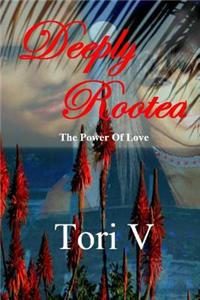 Deeply Rooted: The Power of Love