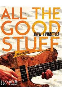 All the Good Stuff: How I Practice by Janek Gwizdala