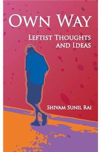 Own Way: Leftist Thoughts and Ideas