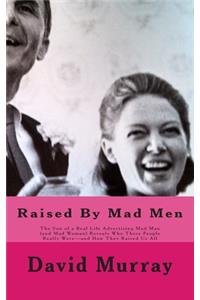 Raised By Mad Men