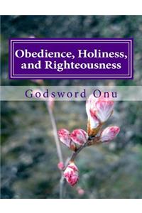 Obedience, Holiness, and Righteousness