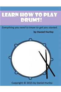 Learn How to Play Drums!