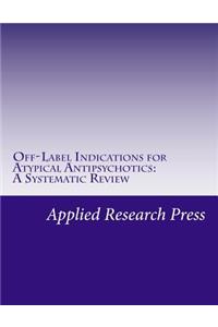 Off-Label Indications for Atypical Antipsychotics: A Systematic Review