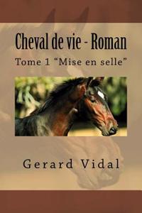 Cheval de Vie - Roman: Tome 1 