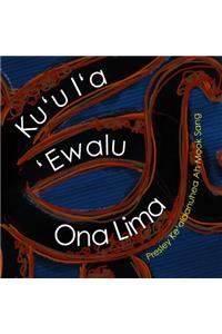 Ku'u I'a 'Ewalu ona Lima (My Fish With Eight Arms)
