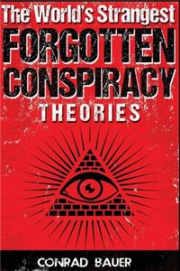 World's Strangest Forgotten Conspiracy Theories