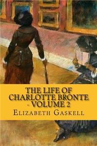 The Life of Charlotte Bronte - Volume 2