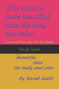 spirit is more beautiful than the body and color