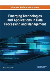 Emerging Technologies and Applications in Data Processing and Management