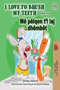 I Love to Brush My Teeth (English Albanian Bilingual Children's Book)