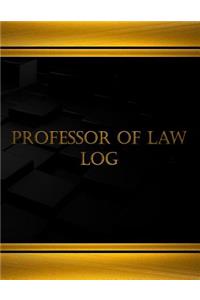 Professor of Law Log (Log Book, Journal - 125 pgs, 8.5 X 11 inches)