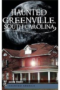 Haunted Greenville, South Carolina