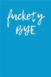Fuckety Bye
