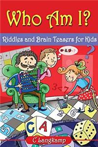 Who Am I? Riddles and Brain Teasers For Kids