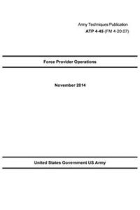 Army Techniques Publication ATP 4-45 (FM 4-20.07) Force Provider Operations November 2014