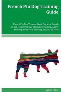 French Pin Dog Training Guide French Pin Dog Training Book Features