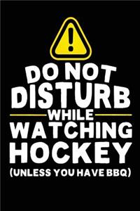 Do Not Disturb While Watching Hockey (Unless You Have BBQ)