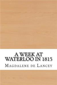 A Week at Waterloo in 1815