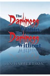 The Darkness Within, the Darkness Without