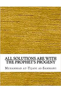 All Solutions Are With the Prophets Progeny