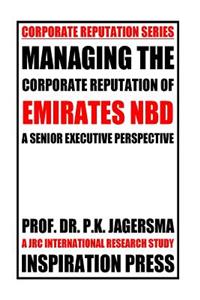 Managing the Corporate Reputation of Emirates Nbd: A Senior Executive Perspective