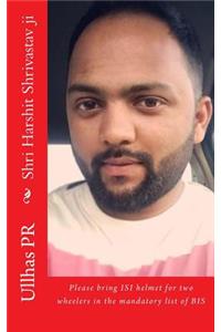 Shri Harshit Shrivastav ji