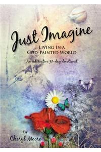 Just Imagine: Living in a God-Painted World