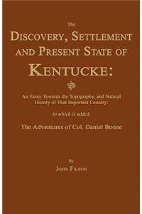 Discovery, Settlement and Present State of Kentucke