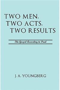 Two Men, Two Acts, Two Results