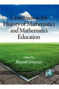 Montana Mathematics Enthusiast Monographs in Mathematics Education Monograph 12, Crossroads in the History of Mathematics and Mathematics Educatio
