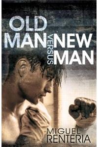 Old Man Versus New Man