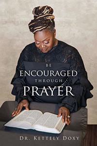 Be Encouraged Through Prayer