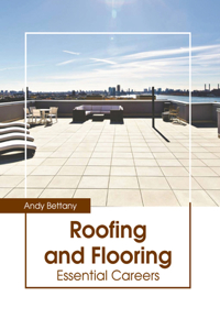 Roofing and Flooring: Essential Careers