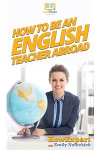 How To Be an English Teacher Abroad