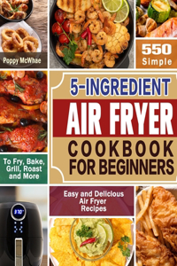 5-Ingredient Air Fryer Cookbook for Beginners