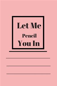 Let Me Pencil You In