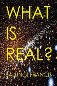 What is Real?