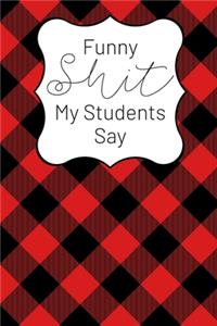 Funny Shit My Students Say