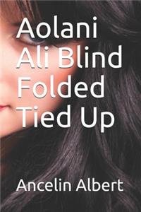 Aolani Ali Blind Folded Tied Up