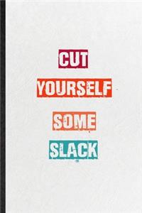 Cut Yourself Some Slack