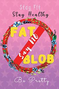 Say No to Fat Blob