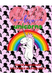 I LOVE UNICORN Lined Notebook 110 Pages