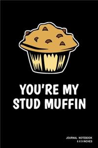 You're My Stud Muffin