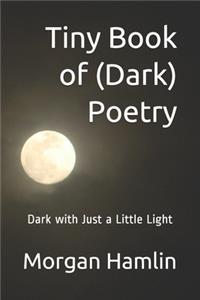 Tiny Book of (Dark) Poetry