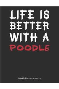 Life is Better With A Poodle Weekly Planner 2020-2021