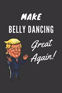 Make Belly Dancing Great Again Notebook