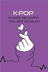K-pop Makes Me Happy You, Not So Much