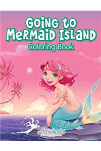 Going to Mermaid Island Coloring Book